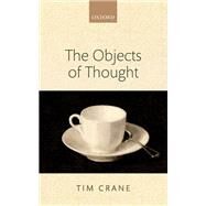 The Objects of Thought by Crane, Tim, 9780198748045