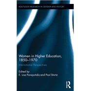Women in Higher Education, 1850-1970: International Perspectives by Panayotidis; E. Lisa, 9780415858045