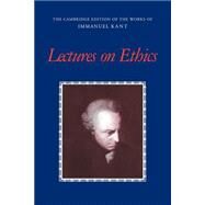 Lectures on Ethics by Immanuel Kant , Edited and translated by Peter Heath , Edited by J. B. Schneewind, 9780521788045