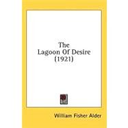 The Lagoon Of Desire by Alder, William Fisher, 9780548828045