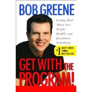 Get with the Program! Getting Real About Your Weight, Health, and Emotional Well-Being by Greene, Bob, 9780743238045