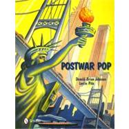 Postwar Pop : Memorabilia of the Mid-20th Century by Johnson, Donald-Brian; Pina, Leslie, 9780764338045