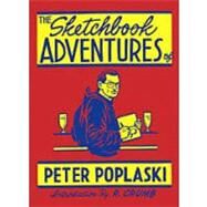 The Sketchbook Adventures of Peter Poplaski by Poplaski, Peter, 9780971008045