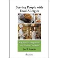Serving People with Food Allergies: Kitchen Management and Menu Creation by Schaefer; Joel J., 9781439828045