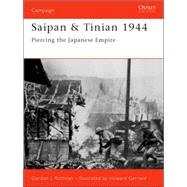 Saipan & Tinian 1944 Piercing the Japanese Empire by Rottman, Gordon L.; Gerrard, Howard, 9781841768045