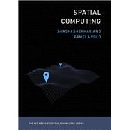 Spatial Computing by Shekhar, Shashi; Vold, Pamela, 9780262538046