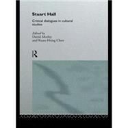 Stuart Hall: Critical Dialogues in Cultural Studies by Morley; David, 9780415088046