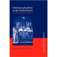 Christian Pluralism in the United States: The Indian Immigrant Experience by Raymond Brady Williams, 9780521088046