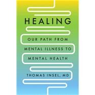 Healing by Thomas Insel, MD, 9780593298046