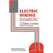 Electric Wiring : Domestic by Coker, A. J.; Turner, W.; Scaddan, B.; Coker, A.J.; Scaddan, Brian, 9780750608046
