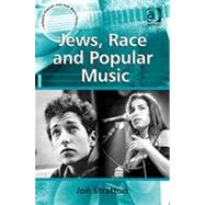 Jews, Race and Popular Music by Stratton,Jon, 9780754668046