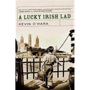 A Lucky Irish Lad by O'Hara, Kevin, 9780765318046