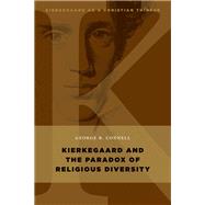 Kierkegaard and the Paradox of Religious Diversity by Connell, George B., 9780802868046
