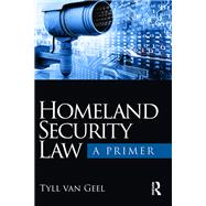 Homeland Security Law: An Introduction by van Geel; Tyll, 9781138238046