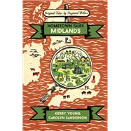 Hometown Tales: Midlands by Kerry Young; Carolyn Sanderson, 9781474608046