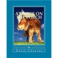 A Horse on the Porch by Chaltas, David, 9781482698046