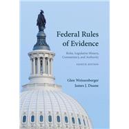Federal Rules of Evidence: Rules, Legislative History, Commentary and Authority, Eighth Edition by Glen Weissenberger; James J. Duane, 9781531028046