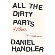 All the Dirty Parts by Handler, Daniel, 9781632868046
