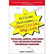 Official Dictionary of Unofficial English : A Crunk Omnibus for Thrillionairs and Bampots for the Ecozoic Age by Barrett, Grant, 9780071458047