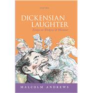 Dickensian Laughter Essays on Dickens and Humour by Andrews, Malcolm, 9780198728047