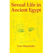Sexual Life Ancient Egypt Hb by Manniche, 9780710308047