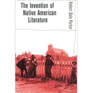 The Invention of Native American Literature by Parker, Robert Dale, 9780801488047