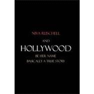 And Hollywood Be Her Name: Basically a True Story by Ruschell, Niva, 9781453598047