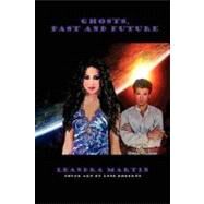 Ghosts, Past and Future by Roberts, Anne; Martin, Leandra, 9781461038047