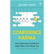 Confidence Karma How to Become Confident and Help Others Feel Great Too by Wood, Gary, 9781786788047