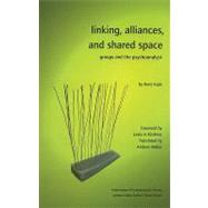 Linking, Alliances, and Shared Space by Kaes, Rene; Kirshner, Lewis A.; Weller, Andrew, 9781905888047