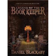 Legend of the Book Keeper by Blackaby, Daniel, 9781937498047
