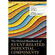 The Oxford Handbook of Event-Related Potential Components by Luck, Steven J.; Kappenman, Emily S., 9780199328048