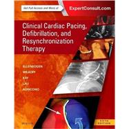 Clinical Cardiac Pacing, Defibrillation, and Resynchronization Therapy by Ellenbogen, Kenneth A., M.D.; Wilkoff, Bruce L., M.D.; Kay, G. Neal, M.d.; Lau, Chu-Pak, M.D.; Auricchio, Angelo, M.D., Ph.D., 9780323378048