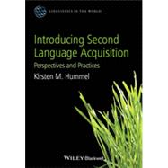 Introducing Second Language Acquisition Perspectives and Practices by Hummel, Kirsten M., 9780470658048