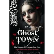 Ghost Town by Caine, Rachel, 9780749008048