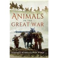 Animals in the Great War by Wynn, Stephen; Wynn, Tanya, 9781473838048