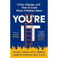 You're It Crisis, Change, and How to Lead When It Matters Most by Marcus, Leonard J.; McNulty, Eric J.; Henderson, Joseph M.; Dorn, Barry C.; Gergen, David, 9781541768048