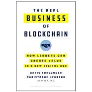The Real Business of Blockchain by Furlonger, David; Uzureau, Christophe, 9781633698048