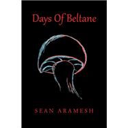 Days of Beltane by Aramesh, Sean, 9781796058048