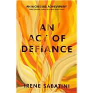 An Act of Defiance by Sabatini, Irene, 9781911648048
