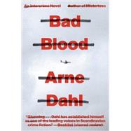 Bad Blood A Crime Novel by Dahl, Arne; Willson-Broyles, Rachel, 9780307388049