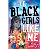 For Black Girls Like Me by Lockington, Mariama J., 9780374308049