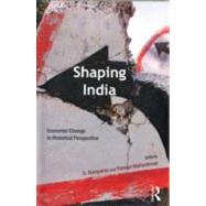 Shaping India: Economic Change in Historical Perspective by Narayana,D.;Narayana,D., 9780415678049