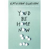 You'd Be Home Now by Glasgow, Kathleen, 9780525708049