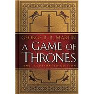 A Game of Thrones: The Illustrated Edition A Song of Ice and Fire: Book One by Martin, George R. R.; Hodgman, John, 9780553808049