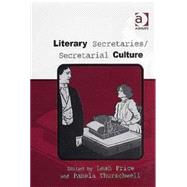 Literary Secretaries/Secretarial Culture by Price,Leah;Thurschwell,Pamela, 9780754638049