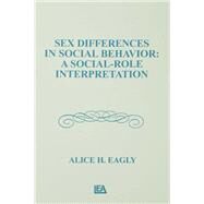 Sex Differences in Social Behavior by Eagly, Alice H., 9780898598049