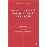 How to Reduce Unemployment in Europe by Edited by Mario Baldassarri, 9781403908049