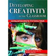 Developing Creativity in the Classroom by Kettler, Todd, Ph.D.; Lamb, Kristen N., Ph.D.; Mullet, Dianna R., Ph.D., 9781618218049