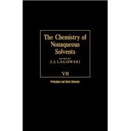 The Chemistry of Nonaqueous Solvents VA: Principles and Applications by Lagowski, J.J., 9780124338050